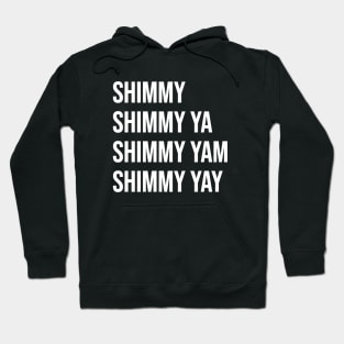 Shimmy Shimmy Ya Hoodie